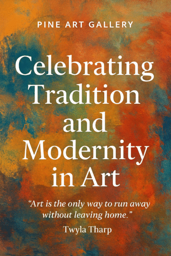 pineart-celebrating tradition and modernity art